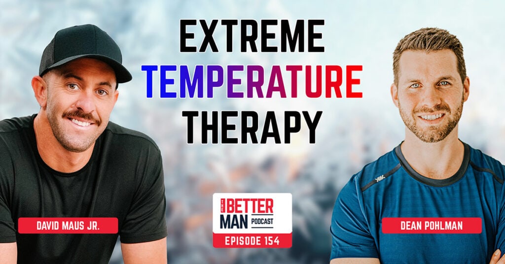 Extreme Temperature Therapy | David Maus Jr. | Better Man Podcast Ep. 154 - Man Flow Yoga
