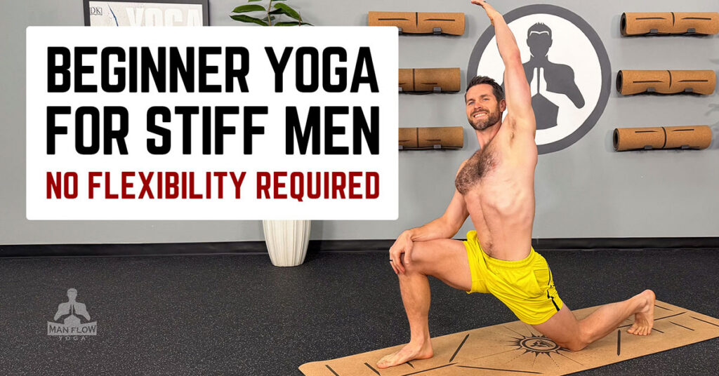 Beginner Yoga for Stiff Men: No Flexibility Required