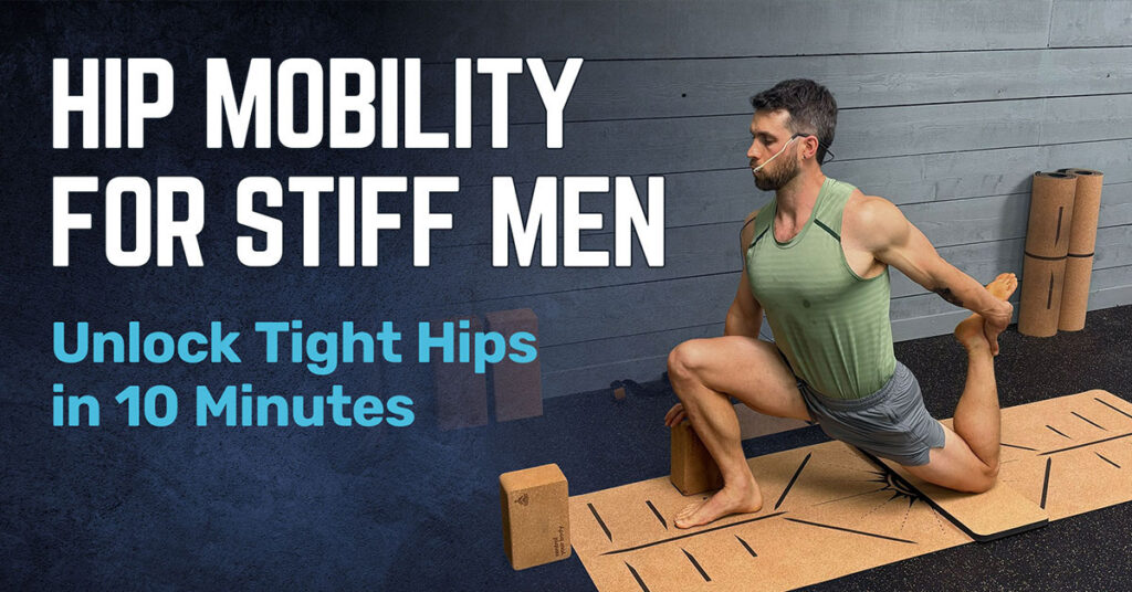 Hip Mobility for Stiff Men: Unlock Tight Hips in 10 Minutes | Man Flow Yoga