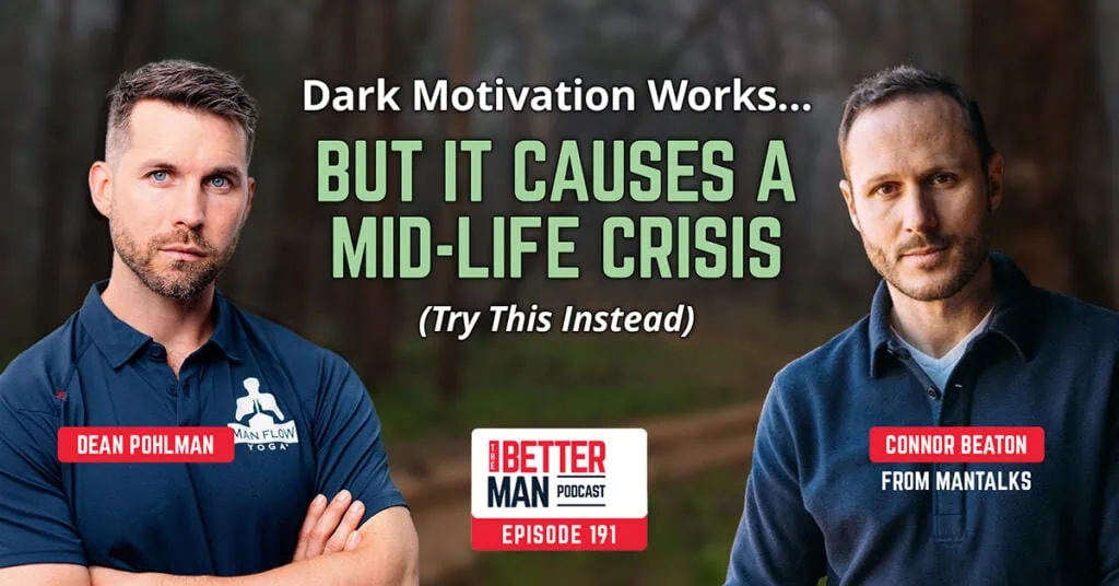 Dark Motivation Works … But It Causes a Mid-Life Crisis (Try This Instead) with Connor Beaton from ManTalks